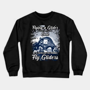 Fly a Glider Engineless Airplane Gliders with a cool Saying. Crewneck Sweatshirt